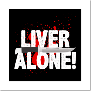 Liver Alone Posters and Art